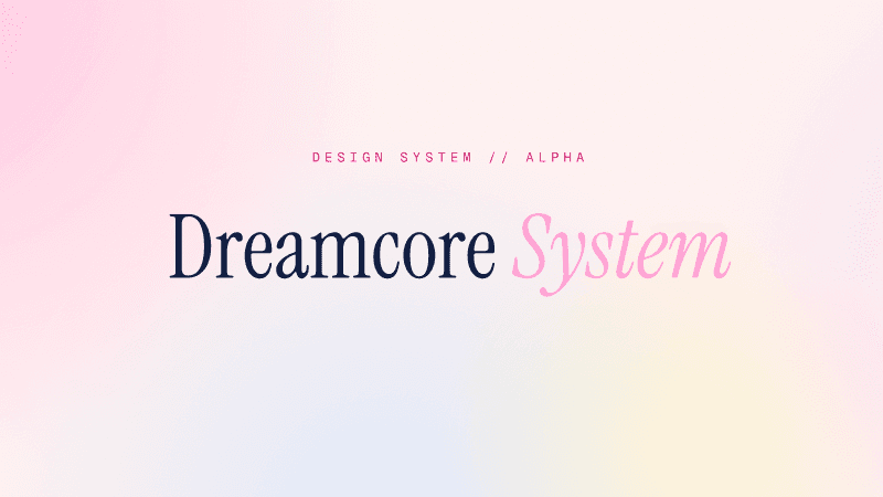 Dreamcore Design System